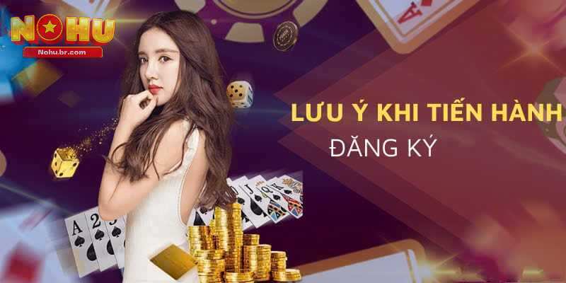 Một số lưu ý quan trọng khi đăng ký nổ hũ
